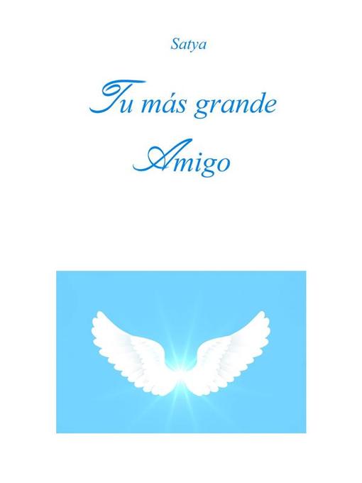 Title details for Tu más grande Amigo by Satya - Available